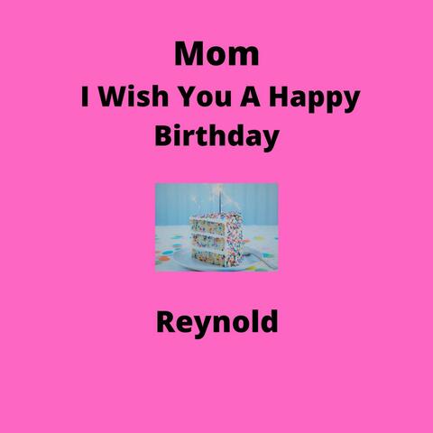 Mom I Wish You A Happy Birthday