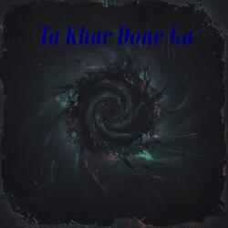 Ta Khar Done Ga