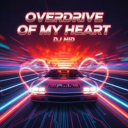 Overdrive of My Heart