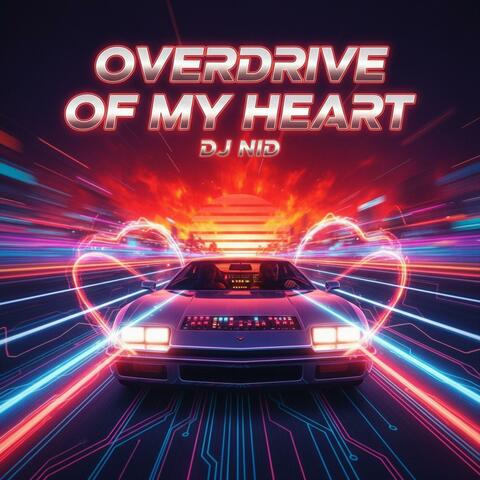Overdrive of My Heart