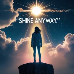 Shine Anyway