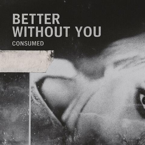 Better without you