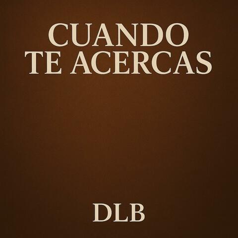 Cuando Te Acercas