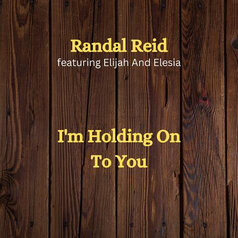 I'm Holding On To You
