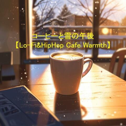 コーヒーと雪の午後【Lo-Fi&HipHop Cafe Warmth】