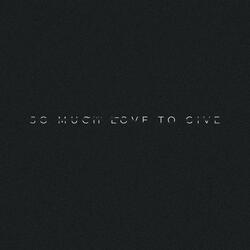 SO MUCH LOVE TO GIVE (Sped Up)