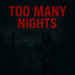 To many nights