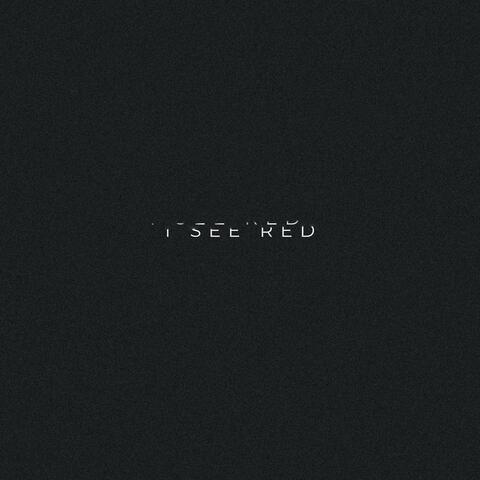 I SEE RED