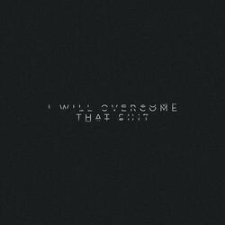 I WILL OVERCOME THAT SHIT (CONDENSED) (Slowed + Reverb)