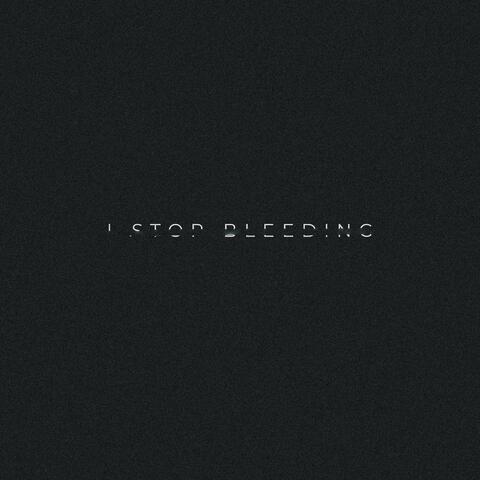 I STOP BLEEDING