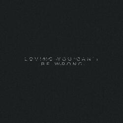 LOVING YOU CAN'T BE WRONG (Slowed + Reverb)