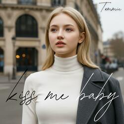 kiss me baby