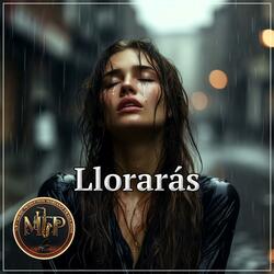 Llorarás