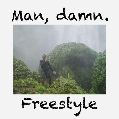 Man, damn. Freestyle