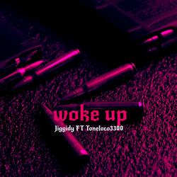 Woke up (feat. Toneloco3300)