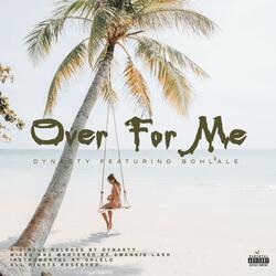 Over For Me (feat. Bohlale)