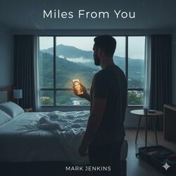Miles From You