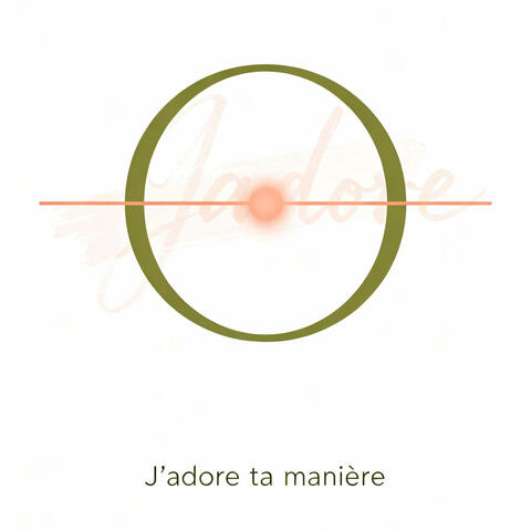 J’adore ta manière