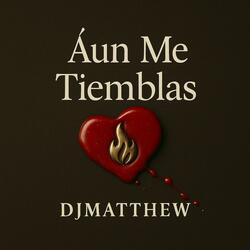Aún Me Tiemblas