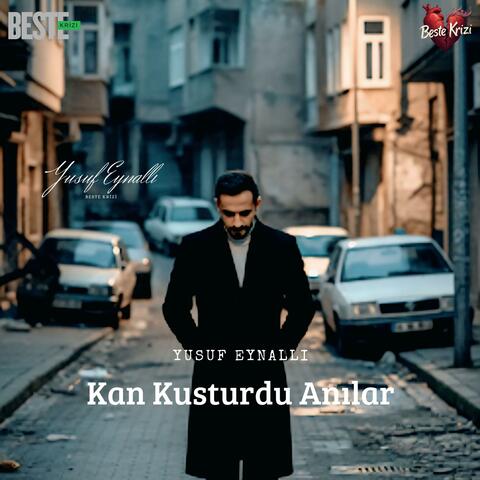 Kan Kusturdu Anılar (feat. Yusuf Eynallı)