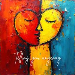 Telling You Anyway (feat. Lukky Sparxx)