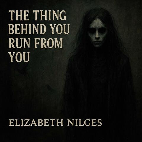 The thing behind you run from you