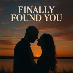Finally Found You