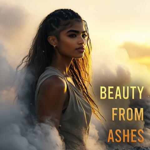 Beauty From Ashes
