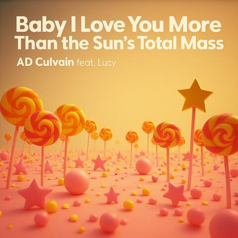 Baby, I Love You More Than the Sun’s Total Mass