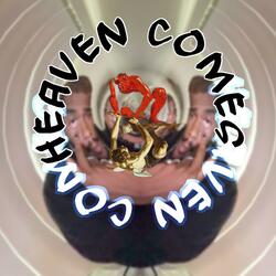 HEAVEN COMES