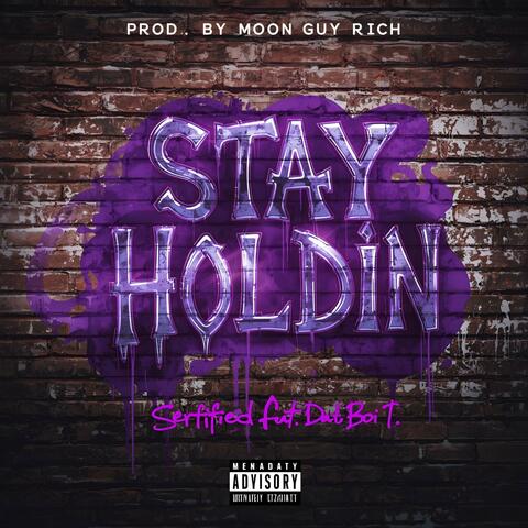 Stay Holdin' (feat. Dat Boi T)