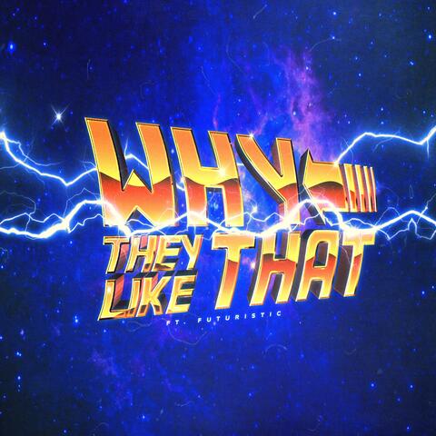 Why They Like That (feat. Futuristic)