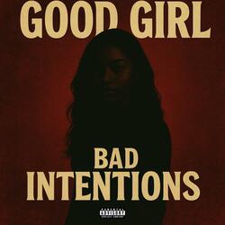 Good Girl, Bad Intentions