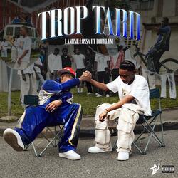 TROP TARD