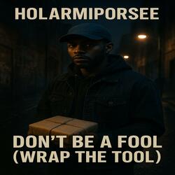 Don’t Be a Fool (Wrap the Tool)