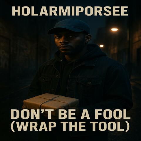 Don’t Be a Fool (Wrap the Tool)