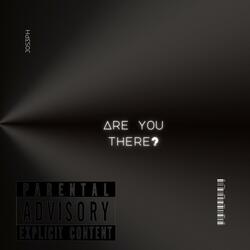 are you there?