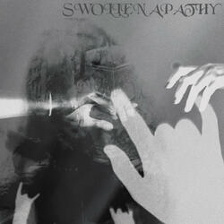 SWOLLEN APATHY