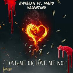Love Me Or Love Me Not (feat. Mado Valentino)