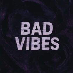 Bad Vibes
