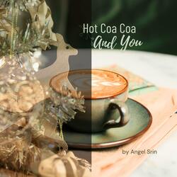 Hot Cocao And You