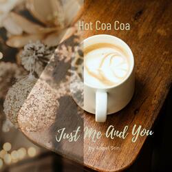 Hot Cocoa Just Me and You