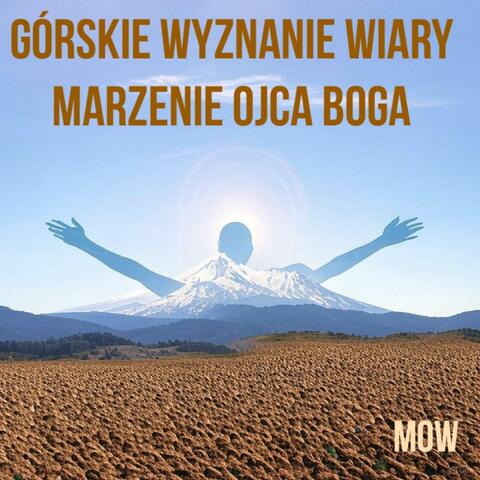 GÓRSKIE WYZNANIE WIARY Marzenie Ojca Boga
