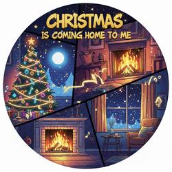 Christmas is Coming Home To Me