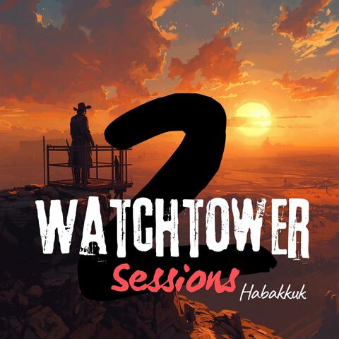 The Watchtower Sessions 2 (Habakkuk)