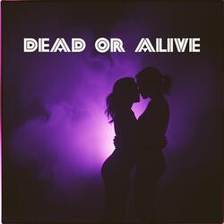 Dead or Alive