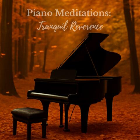 Piano Meditations: Tranquil Reverence