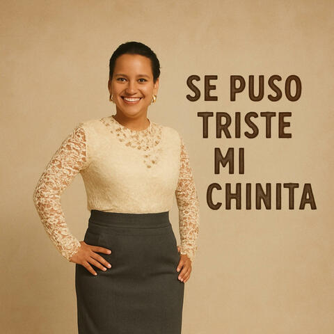 Se puso trite mi chinita