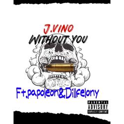 Without You (feat. J.Vino & papoLeon)