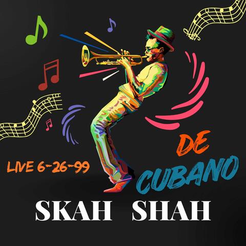 Skah-Shah " live 6-26-99 de cubano "